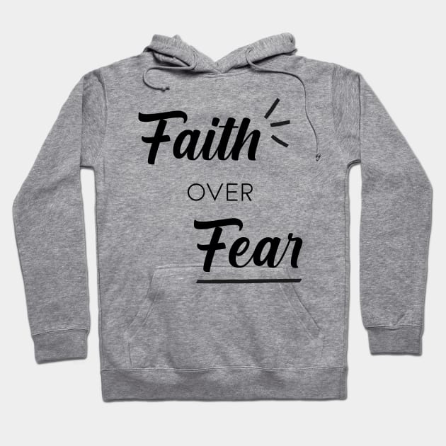 Faith over Fear Hoodie by Inspire Creativity